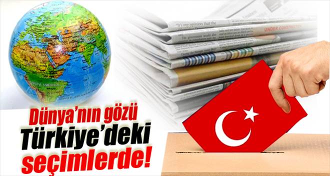 Dünyanın Gözü Türkiyedeki Seçimlerde