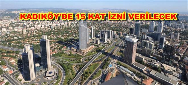 Kadıköy`de 15 Kattan Fazla Yüksek Yapıya İzin Verilmeyecek