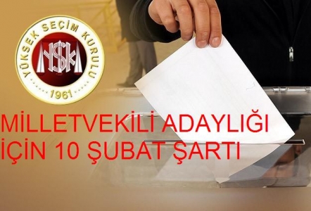 Milletvekili Aday Adayları İçin 10 Şubat Şartı