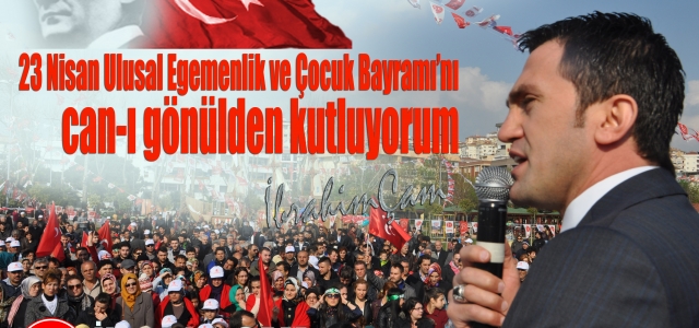 Pendik MHP İlçe Bşk.Çam`ın23 Nisan Bayramı Kutlama Mesajı 